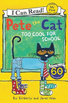 PETE THE CAT: TOO COOL FOR SCHOOL