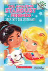 THE AMAZING STARDUST FRIENDS #1: STEP INTO THE SPOTLIGHT!