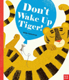 DONT WAKE UP TIGER!