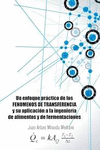 UN ENFOQUE PRCTICO DE LOS FENOMENOS DE TRANSFERENCIA Y SU APLICACIN A LA INGENIERA DE ALIMENTOS Y DE FERMENTACIONES