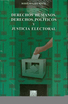 DERECHOS HUMANOS DERECHOS POLITICOS Y JUSTICIA ELECTORAL