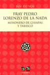 FRAY PEDRO LORENZO DE LA NADA MISIONERO DE CHIAPAS Y TABASCO