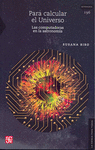 PARA CALCULAR EL UNIVERSO. LAS COMPUTADORAS EN LA ASTRONOMIA