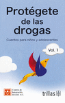 PROTEGETE DE LAS DROGAS: CUENTOS PARA NIOS Y ADOLESCENTES, VOL.1