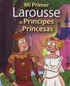 MI PRIMER LAROUSSE PRINCIPES Y PRINCESAS