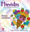 MANDALAS PARA PEQUEOS ARTISTAS/ DULCES SORPRESAS