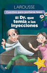 CUENTOS PARA PORTARSE BIEN/EL DR. QUE TEMIA A LAS INYECCIONES