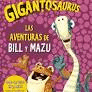 GIGANTOSAURUS. LAS AVENTURAS DE BILL Y MAZU