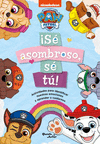 PAW PATROL. SE ASOMBROSO, SE TU!