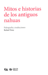 MITOS E HISTORIAS DE LOS ANTIGUOS NAHUAS (2 REIMPRESION)