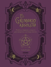 GRIMORIO ABSOLUTO, EL. PRACTICAS MAGICAS Y CONJUROS PARA DESPERTAR A TU BRUJA INTERIOR