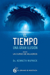 TIEMPO, EL. UNA GRAN ILUSION SEGUN UN CURSO DE MILAGROS