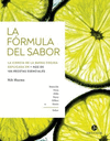 FORMULA DEL SABOR, LA. LA CIENCIA DE LA BUENA COCINA EXPLICADA EN MAS DE 100 RECETAS ESENCIALES