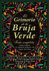 GRIMORIO DE LA BRUJA VERDE, EL. GUIA COMPLETA PARA CREAR TU PROPIO MANUAL DE MAGIA NATURAL