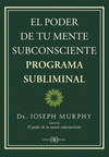 PODER DE TU MENTE SUBCONSCIENTE, EL. PROGRAMA SUBLIMINAL