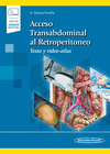 ACCESO TRANSABDOMINAL AL RETROPERITONEO. TEXTO Y VIDEO-ATLAS. +E