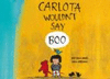 CARLOTA WOULDNT SAY BOO