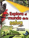 EXPLORA EL MUNDO DE LA SELVA