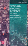 CIUDADES, NACIONES, REGIONES LOS ESPACIOS INSTITUCIONALES DE LA MODERNIDAD