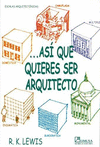 ASI QUE QUIERES SER ARQUITECTO