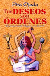 TUS DESEOS SON ORDENES