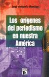 ORIGENES DEL PERIODISMO EN NUESTRA AMERICA