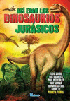 ASI ERAN LOS DINOSAURIOS JURASICOS