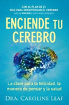 ENCIENDE TU CEREBRO. LA CLAVE PARA LA FELICIDAD, LA MANERA DE PENSAR Y LA SALUD